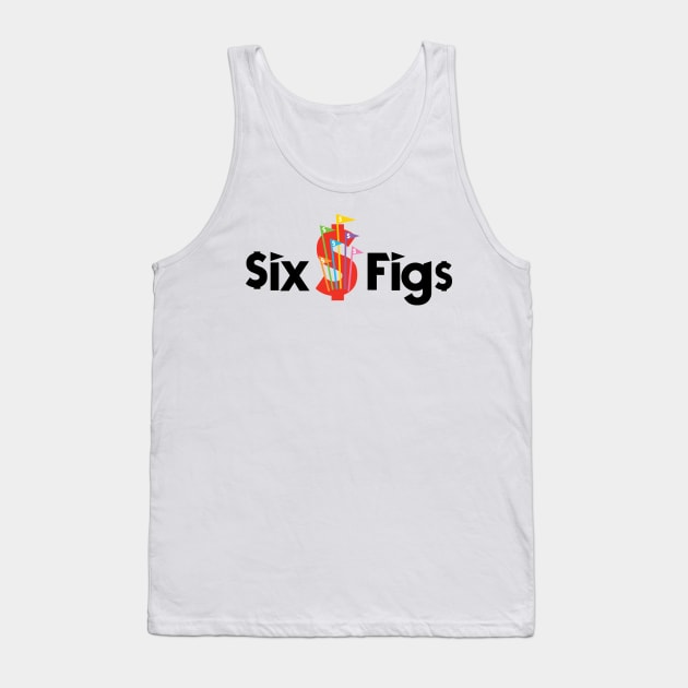 Six Figs Tank Top by AlexMathewsDesigns